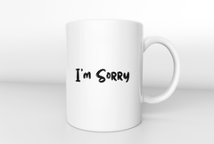 I'm Sorry Mug
